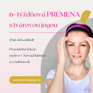 6 - týždňová PREMENA s tvárovou jogou - Nová Dubnica - začiatok 27.9.2023