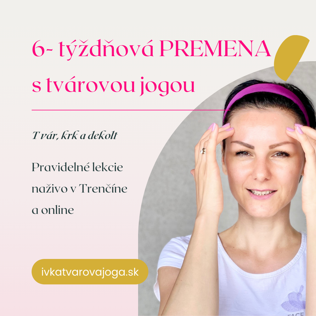 6 - týždňová PREMENA s tvárovou jogou - TRENČÍN - začiatok 17.1.2025